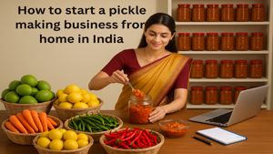 Start a Successful Pickle Making Business from Home in India (2025) - The ultimate Complete Guide