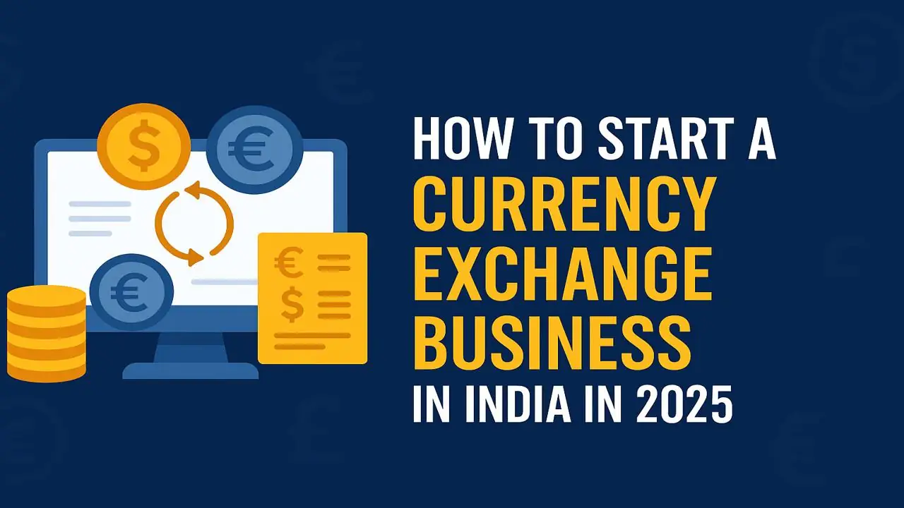 Make Crores with just Few Lakhs Investment: Currency Exchange Business in India - Step by Step Complete Guide