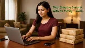 How to Start and Set Up a Dropshipping Business with No Money from Home in India (Complete Beginner's Guide 2025)
